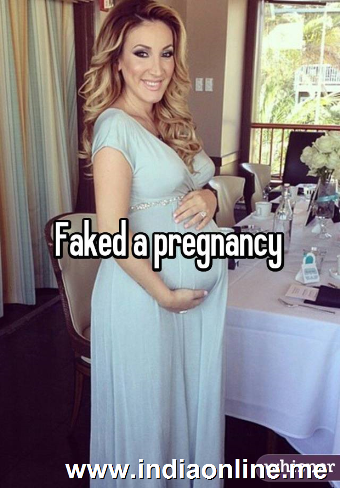 Faked a pregnancy 